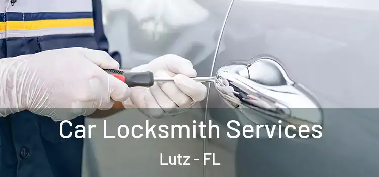 Car Locksmith Services Lutz - FL