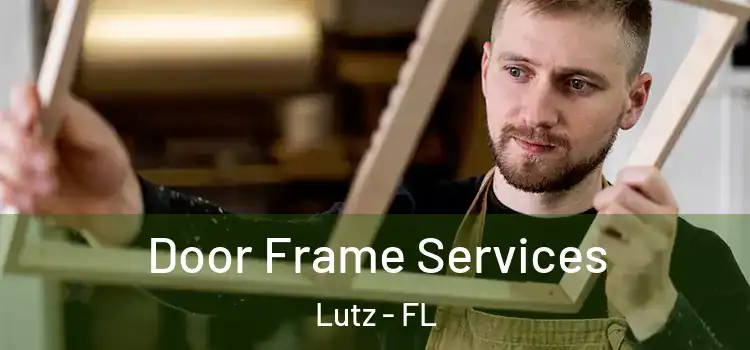 Door Frame Services Lutz - FL