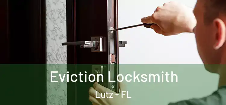 Eviction Locksmith Lutz - FL