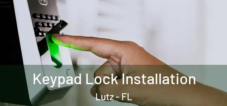 Keypad Lock Installation Lutz - FL