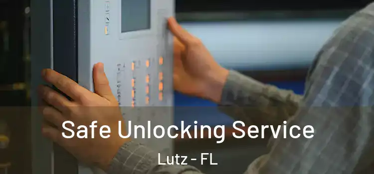 Safe Unlocking Service Lutz - FL