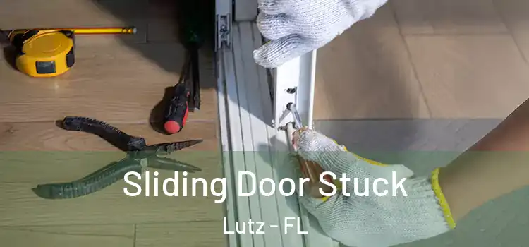 Sliding Door Stuck Lutz - FL